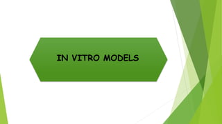 IN VITRO MODELS
 