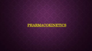 PHARMACOKINETICS
 