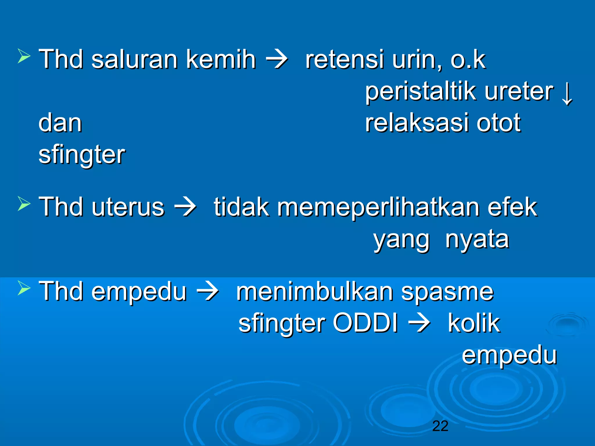 TThhdd ssaalluurraann kkeemmiihh  rreetteennssii uurriinn,, oo..kk 
ppeerriissttaallttiikk uurreetteerr ↓↓ 
ddaann rreellaakkssaassii oottoott 
ssffiinnggtteerr 
 TThhdd uutteerruuss  ttiiddaakk mmeemmeeppeerrlliihhaattkkaann eeffeekk 
yyaanngg nnyyaattaa 
 TThhdd eemmppeedduu  mmeenniimmbbuullkkaann ssppaassmmee 
ssffiinnggtteerr OODDDDII  kkoolliikk 
22 
eemmppeedduu 
 