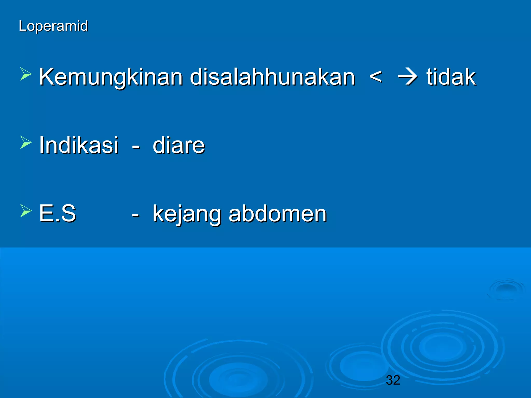 32 
LLooppeerraammiidd 
 KKeemmuunnggkkiinnaann ddiissaallaahhhhuunnaakkaann <<  ttiiddaakk 
 IInnddiikkaassii -- ddiiaarree 
 EE..SS -- kkeejjaanngg aabbddoommeenn 
 