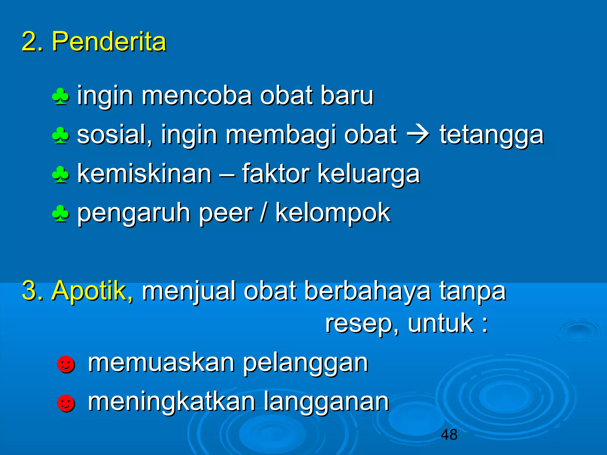 22.. PPeennddeerriittaa 
♣ iinnggiinn mmeennccoobbaa oobbaatt bbaarruu 
♣ ssoossiiaall,, iinnggiinn mmeemmbbaaggii oobbaatt  tteettaannggggaa 
♣ kkeemmiisskkiinnaann –– ffaakkttoorr kkeelluuaarrggaa 
♣ ppeennggaarruuhh ppeeeerr // kkeelloommppookk 
33.. AAppoottiikk,, mmeennjjuuaall oobbaatt bbeerrbbaahhaayyaa ttaannppaa 
rreesseepp,, uunnttuukk :: 
48 
☻ mmeemmuuaasskkaann ppeellaannggggaann 
☻ mmeenniinnggkkaattkkaann llaannggggaannaann 
 