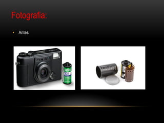 Fotografia:
• Antes
 