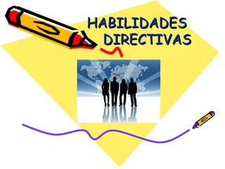 HABILIDADES  DIRECTIVAS 