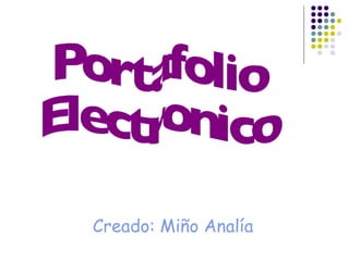 Portafolio Electronico Creado: Miño Analía   