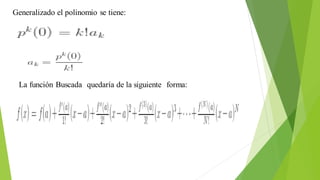 Generalizado el polinomio se tiene:
La función Buscada quedaría de la siguiente forma:
 