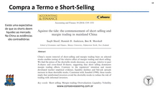 Felipe Pontes
www.contabilidademq.com.br
Compra a Termo e Short-Selling
13
Existe uma expectativa
de que os shorts deem
liquidez ao mercado.
Na China as evidências
são contraditórias
 