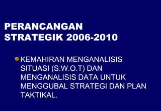 PERANCANGAN STRATEGIK 2006-2010 ,[object Object]