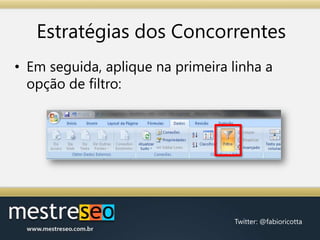 Estratégias dos ConcorrentesEm seguida, aplique na primeira linha a opção de filtro: