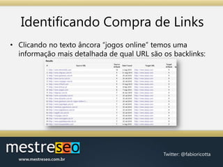 Identificando Compra de LinksClicando no texto âncora “jogos online” temos uma informação mais detalhada de qual URL são os backlinks: