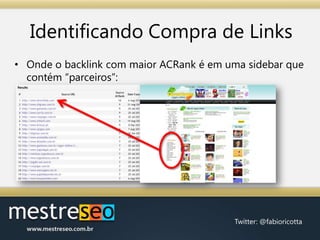 Identificando Compra de LinksOnde o backlink com maior ACRank é em uma sidebar que contém “parceiros”: