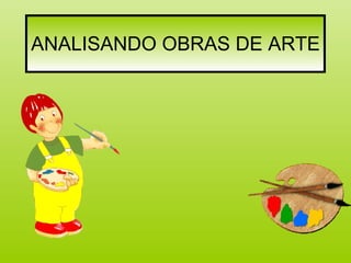 ANALISANDO OBRAS DE ARTE 