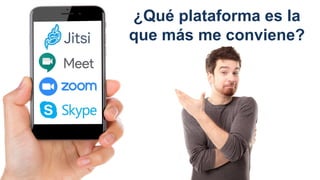 ¿Qué plataforma es la
que más me conviene?
 