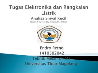 Endro Retno
1410502042
Teknik Mesin s1 (A)
Universitas Tidar Magelang
 