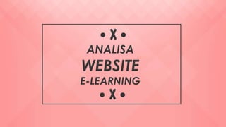 ANALISA
WEBSITE
E-LEARNING
 