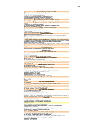 153 
O que tem de pior no trabalho com solda? 
É ter que usar creme para proteção da pele, para não queimar 
Ter que usar máscara para filtrar o pó metálico 
Ter que usar óculos escuros para proteger os olhos 
O uso dos EPI´s não permitem ventilação no corpo e causa mal estar 
O uso do vestuário de couro também provoca muito calor no corpo 
Não podemos abrir as portas da fábrica porque o vento espalha o gás 
O que vcs entendem por risco? O que é risco para vcs? 
Risco de quê? De perigo? Na nossa produção? 
É, o que vcs entendem por risco e vcs acham que tem risco? 
Bastante 
Qualquer coisa nós nos machucamos na solda. 
Se nos viramos para trás e tem alguém soldando, podemos nos queimar e machucar. 
É perigoso cair qdo trabalhamos no casulo. 
O que tem de mais perigoso no trabalho? 
Se cuidar e tiver atenção não há muito perigo. 
Queimaduras por causa das faíscas 
Problemas de visão 
Coceira nos olhos quando não usam máscaras adequadamente 
A fumaça incomoda vocês? 
A máscara ajuda bastante a filtrar a fumaça 
Mas as vezes, por causa do calor, temos que tirar um pouco a máscara para respirar e aí entra fumaça 
A fumaça causa gosto ruim na boca 
A fumaça dá sede 
Pensando cada um no seu posto de trabalho, o que poderia ser mudado? Como seria um posto ideal? 
Perda de tempo correndo atrás das peças necessárias(eles fazem pedidos/encomendas conforme o necessár 
É ruim levar as plataformas quando estão prontas, no braço (elas são grandes e pesadas) 
Problemas na coluna por causa de carregar peso 
A gente carrega porque não queremos perder tempo e esperar virem pegar...aí podemos acabar nossas taref 
Vcs tem problema de espaço? 
Espaço é limitado pelo carro 
Sobre impacto contra... 
Batemos nas peças e inclusive rasgamos a nossa roupa nessas batidas 
Empresa 2 - Grupo 7 
O que tem de melhor no trabalho de vcs? 
Quando a gente pode ficar parado 
Emprego fixo 
Aprendi tudo de soldagem aqui 
Se usar EPI´s adequadamente e tiver atenção não tem problemas 
Vcs acham que o serviço de vcs envolve risco? 
A gente acha que sim 
No gabarito a pessoa tem que ter bastante cuidado 
Na ponte rolante tem perigo também, alguem poderia ser esmagado 
O que vcs entendem por risco? 
o que pode fazer mal. 
O que tem de pior no trabalho de vcs? 
ter que usar muitos EPI´s 
tem que ter muita atenção senão prejudica o colega 
Qual a coisa mais perigosa? 
ponte rolante com carga suspensa 
tem pessoas que se arriscam a fazer tarefas nessa hora que o carro esta suspenso 
nem sempre acionam o alarme para avisar da ponte rolante 
já aconteceu de se soltar algo do cabo 
a luva nem sempre protege o suficiente 
trabalhar com a chapa é mais perigoso que a solda 
todos usam respirador (as vezes os que fumam não querem usar) 
Como é o posto de vcs? 
gabarito em pé 
gabarito no chão 
bancada 
Como vcs se posicionam no posto? 
de várias formas 
(chegou mais gente...)O que tem de bom no trabalho de vcs? 
Amizade,chefia. 
Por que fura a luva? 
quando para de soldar fica quente a peça e a gente pega 
as vezes um pode atingir o outro com uma peça quente 
como seria o posto ideal para vcs? 
pó de fibra dá alergia e podia ser evitado 
era feito em outro setor, mas agora isso é aqui 
no caso do casulo, o que é ruim é o cara que fica em cima 
teria que separar as tarefas 
o pessoal de cima não quer esperar o de baixo pra trabalhar, querem fazer tudo mais rápido e prejudicam os d 
tentam se comunicar com os de cima pra esperarem e as vezes dá 
Continuação... 
nosso posto tem muita fumaça 
no posto onde o carro ja esta pintado, tem muita fumaça 
parte de acoplamento é ruim de trabalhar, tem cheiro forte 
sobre impacto contra... 
ocorre por causa da pressa exigida pela produção 
ultimamente tem aumentado a carga de trabalho, e temos nos machucado mais 
(soldador explica o processo) 
primeiro no gabarito é montada a estrutura, depois ela é soldada e 
vai para pintura e depois são colocados bagageiro, etc... 
muitos funcionários demitidos 
quanto ao uso da máscara... 
no nosso posto de trabalho o reflexo da solda atinge o olho 
só não usamos mascara manual sempre porque falta mão 
visor com sensor é bom porque evita que operador pare para leventar ou baixar o visor 
visor só é bom para quem trabalha individual ou em bancada 
material da máscara é leve 
baixam ela com o pescoço 
 