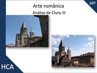 Arte românica
Análise de Cluny III
 