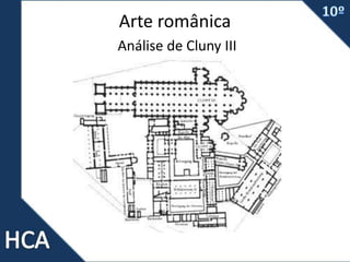 Arte românica
Análise de Cluny III
 