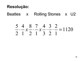 Resolução:   Beatles  x  Rolling Stones  x  U2 
