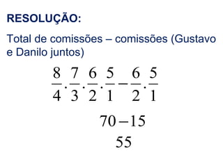 RESOLUÇÃO:
Total de comissões – comissões (Gustavo
e Danilo juntos)
1
5
.
2
6
1
5
.
2
6
.
3
7
.
4
8
−
1570 −
55
 