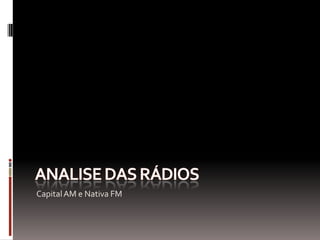 analise das Rádios  Capital AM e Nativa FM 
