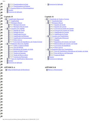 Índice


                13.3.4 Transformadores de Sinal                                                     Exercícios de Aplicação
                13.3.5 Transformadores de Potência
              13.4 Sensores Relutivos e Electromagnéticos
              Sumário
              Exercícios de Aplicação


   Capítulo 15                                                                                 Capítulo 16
          15 Amplificador Operacional                                                             16 Transferidor de Tensão e Corrente
            15.1 AmpOp Ideal                                                                        16.1 Transferidor Ideal
            15.2 Montagens Básicas                                                                  16.2 Montagens Básicas
              15.2.1 Montagem Inversora                                                               16.2.1 Seguidor de Tensão
              15.2.2 Montagem Não-Inversora                                                           16.2.2 Seguidor de Corrente
            15.3 Circuitos com AmpOps                                                                 16.2.3 Conversor de Tensão em Corrente
              15.3.1 Seguidor de Tensão                                                               16.2.4 Conversor de Corrente em Tensão
              15.3.2 Somador Inversor                                                                 16.2.5 Amplificador de Corrente
              15.3.3 Amplificador Inversor                                                            16.2.6 Amplificador de Tensão
              15.3.4 Amplificador da Diferença                                                      16.3 Circuitos com Transferidores
              15.3.5 Amplificador de Instrumentação                                                   16.3.1 Amplificador Diferencial
              15.3.6 Filtros Activos                                                                  16.3.2 Somador
              15.3.7 Conversores de Impedâncias e de Tensão-Corrente                                  16.3.3 Integradores de Corrente e de Tensão
            15.4 Parâmetros Reais dos AmpOps                                                          16.3.4 Diferenciadores de Corrente e de Tensão
              15.4.1 Ganho e Largura de Banda                                                         16.3.5 Conversores de Impedâncias
              15.4.2 Taxa de Inflexão                                                                 16.3.6 Filtros Activos
              15.4.3 Resistências de Entrada e de Saída                                             16.4 Parâmetros Reais dos Transferidores
              15.4.4 Ganho de Modo Comum                                                              16.4.1 Erros de Transferência e Resistências de Entrada e de Saída
              15.4.5 Tensões de Saturação                                                             16.4.2 Erros de Desvio e de Polarização
              15.4.6 Tensão de Desvio (offset)                                                        16.4.3 Largura de Banda
              15.4.7 Correntes de Polarização                                                       Sumário
            15.5 Tipos de Amplificadores Operacionais                                               Exercícios de Aplicação
            Sumário
            Exercícios de Aplicação


   APÊNDICE-A                                                                                  APÊNDICE-B
          Código de Identificação de Resistências                                                 Matrizes e Determinantes




http://ltodi.est.ips.pt/lveriss/Sebenta_Online/cap_00/indice.htm (4 of 4)06-06-2005 12:35:22
 