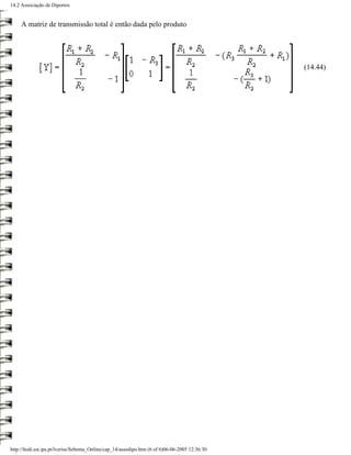 14.2 Associação de Diportos


     A matriz de transmissão total é então dada pelo produto




                                                                                                 (14.44)




http://ltodi.est.ips.pt/lveriss/Sebenta_Online/cap_14/assodipo.htm (6 of 6)06-06-2005 12:36:30
 