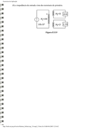 Exercícios de Aplicação

                (b) a impedância de entrada vista dos terminais do primário.




                                                                        Figura E13.9




http://ltodi.est.ips.pt/lveriss/Sebenta_Online/cap_13/exapl_13.htm (4 of 4)06-06-2005 12:36:42
 