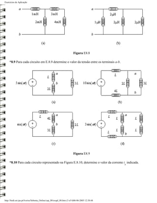 Exercícios de Aplicação




                                                                         Figura E8.8

     *8.9 Para cada circuito em E.8.9 determine o valor da tensão entre os terminais a-b.




                                                                         Figura E8.9

     *8.10 Para cada circuito representado na Figura E.8.10, determine o valor da corrente i indicada.
                                                                                                 x




http://ltodi.est.ips.pt/lveriss/Sebenta_Online/cap_08/exapl_08.htm (3 of 4)06-06-2005 12:38:44
 