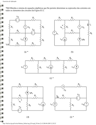 Exercícios de Aplicação



     *5.2 Obtenha o sistema de equações algébricas que lhe permite determinar as expressões das correntes em
     todos os elementos dos circuitos da Figura E5.2.




http://ltodi.est.ips.pt/lveriss/Sebenta_Online/cap_05/exapl_05.htm (2 of 3)06-06-2005 12:39:23
 