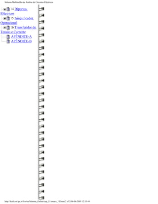 Sebenta Multimédia de Análise de Circuitos Eléctricos


       14 Diportos
Eléctricos
       15 Amplificador
Operacional
       16 Transferidor de
Tensão e Corrente
        APÊNDICE-A
        APÊNDICE-B




  http://ltodi.est.ips.pt/lveriss/Sebenta_Online/cap_11/smace_11.htm (2 of 2)06-06-2005 12:35:44
 