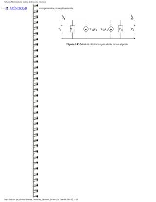 Sebenta Multimédia de Análise de Circuitos Eléctricos


      APÊNDICE-B                             componentes, respectivamente.




                                                                               Figura 14.3 Modelo eléctrico equivalente de um diporto




http://ltodi.est.ips.pt/lveriss/Sebenta_Online/cap_14/smace_14.htm (2 of 2)06-06-2005 12:35:50
 