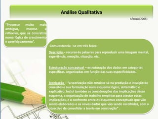 Metodologia de investigação de vertente epistemológica construtivista-metodologia qualitativaSegundo Reichardt e Cook (1986), citados por Carmo e Ferreira (1998)o paradigma qualitativo requer uma concepção global fenomenológica, indutiva, estruturalista, subjectiva que se orienta para o processo, sendo importante o contexto de acção.paradigma quantitativo é orientado por uma concepção global positivista, hipotético-dedutiva, particularista, orientando-se, essencialmente, para os resultados.