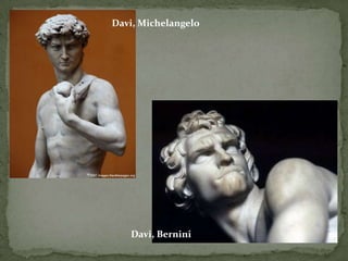 Davi, MichelangeloDavi, Bernini