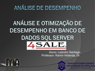 Aluno: Leandro Santiago Professor: Raimir Holanda, Dr. 