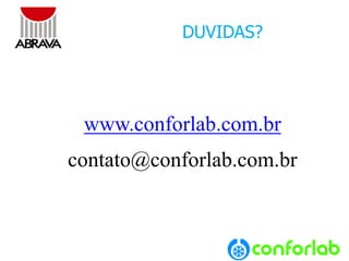 10 
DUVIDAS? 
www.conforlab.com.br 
contato@conforlab.com.br 
