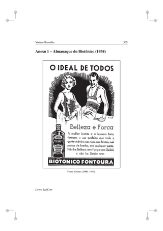 i
i
i
i
i
i
i
i
Viviane Ramalho 305
Anexo 1 – Almanaque do Biotônico (1934)
Fonte: Gomes (2006: 1010).
Livros LabCom
 