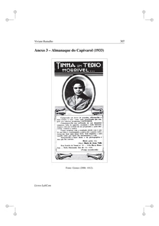 i
i
i
i
i
i
i
i
Viviane Ramalho 307
Anexo 3 – Almanaque do Capivarol (1933)
Fonte: Gomes (2006: 1012).
Livros LabCom
 