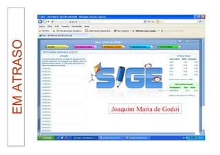 EM ATRASO




            Joaquim Maria de Godoi
 