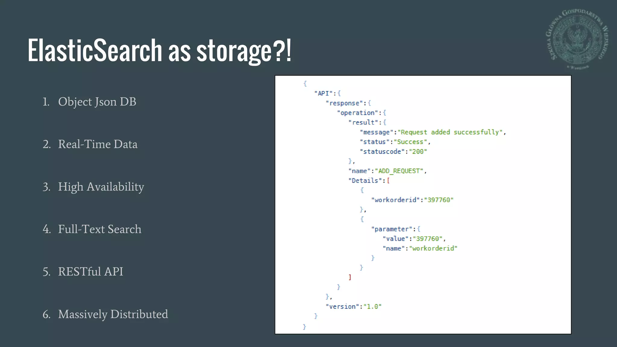 ElasticSearch as storage?!
1. Object Json DB
2. Real-Time Data
3. High Availability
4. Full-Text Search
5. RESTful API
6. Massively Distributed
 