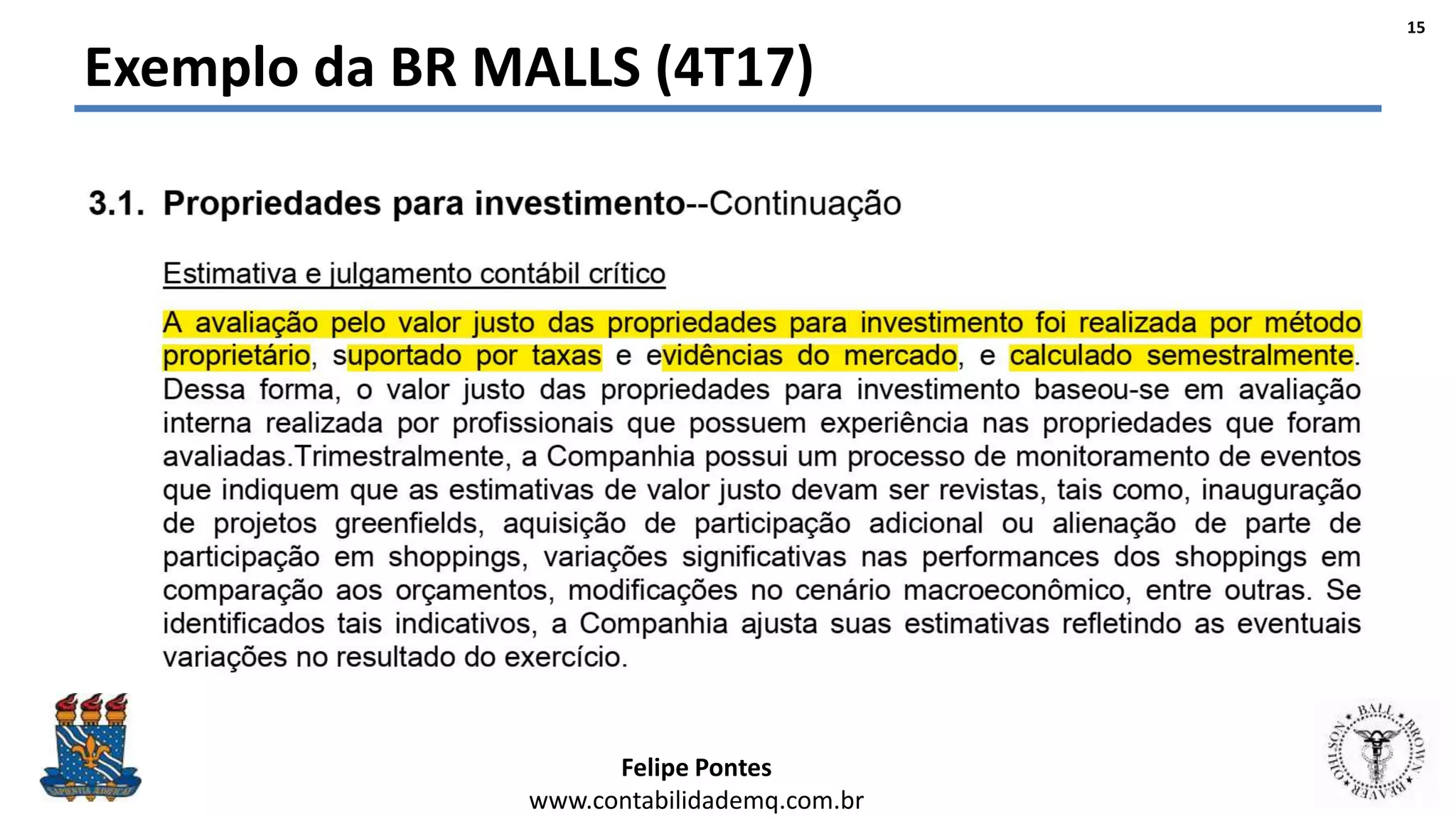 Felipe Pontes
www.contabilidademq.com.br
Exemplo da BR MALLS (4T17)
15
 