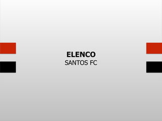 ELENCO
SANTOS FC
 