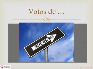 Votos de …
    




             L u ís S o are s 2 /4/2 01 2
 