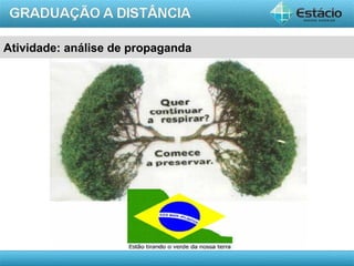 AULA 1
Atividade: análise de propaganda
 
