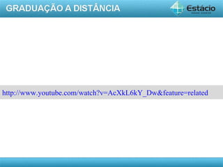 http://www.youtube.com/watch?v=AcXkL6kY_Dw&feature=related




                                                      AULA 1
 