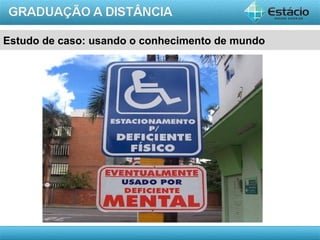 Estudo de caso: usando o conhecimento de mundo




                                                 AULA 1
 