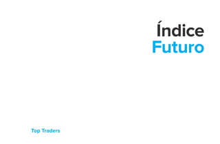Top Traders
Índice
Futuro
 