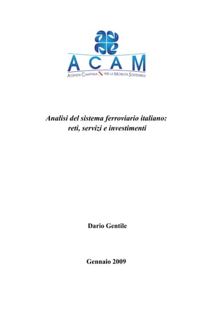 Analisi del sistema ferroviario italiano:
reti, servizi e investimenti

Dario Gentile

Gennaio 2009

 
