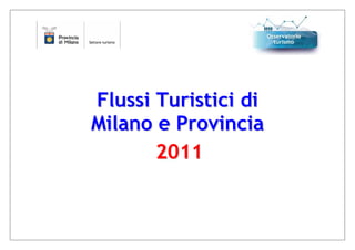 Flussi Turistici di
Milano e Provincia
       2011
 