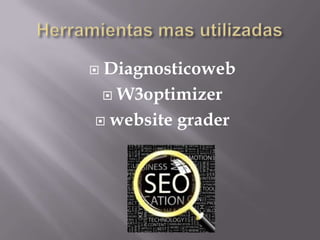 Diagnosticoweb
  W3optimizer

 website grader
 