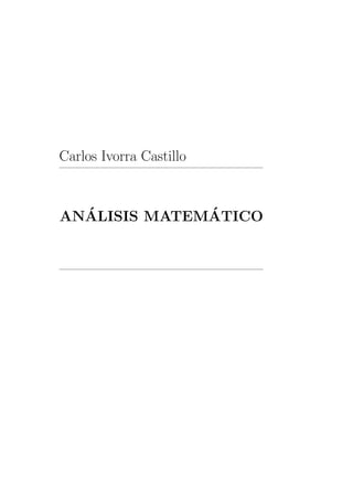 Carlos Ivorra Castillo


  ´           ´
ANALISIS MATEMATICO
 